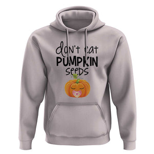 Halloween Pregnancy Reveal Hoodie Don't Eat Pumpkin Seeds Maternity Baby Pumpkin TS11 Ice Gray Print Your Wear