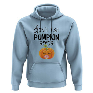 Halloween Pregnancy Reveal Hoodie Don't Eat Pumpkin Seeds Maternity Baby Pumpkin TS11 Light Blue Print Your Wear