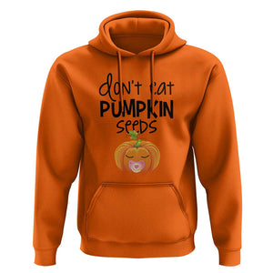 Halloween Pregnancy Reveal Hoodie Don't Eat Pumpkin Seeds Maternity Baby Pumpkin TS11 Orange Print Your Wear