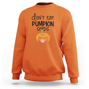 Halloween Pregnancy Reveal Sweatshirt Don't Eat Pumpkin Seeds Maternity Baby Pumpkin TS11 Orange Print Your Wear