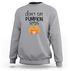 Halloween Pregnancy Reveal Sweatshirt Don't Eat Pumpkin Seeds Maternity Baby Pumpkin TS11 Sport Gray Print Your Wear