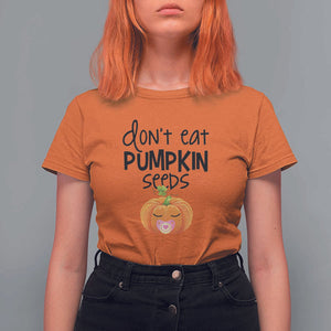 Halloween Pregnancy Reveal T Shirt For Women Don't Eat Pumpkin Seeds Maternity Baby Pumpkin TS11 Orange Print Your Wear