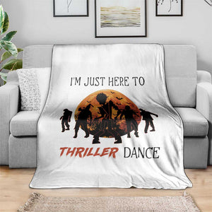 Funny Halloween Throw Blanket I'm Just Here To Thriller Dance Zombie Dance Moon TS11 Print Your Wear