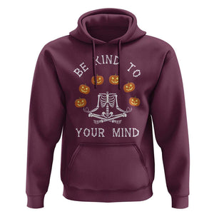 Funny Halloween Hoodie Be Kind To Your Mind Pumpkin Head Skeleton TS11 Maroon Print Your Wear