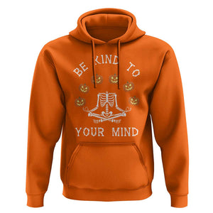 Funny Halloween Hoodie Be Kind To Your Mind Pumpkin Head Skeleton TS11 Orange Print Your Wear