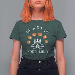 Funny Halloween T Shirt For Women Be Kind To Your Mind Pumpkin Head Skeleton TS11 Dark Forest Green Print Your Wear
