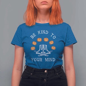 Funny Halloween T Shirt For Women Be Kind To Your Mind Pumpkin Head Skeleton TS11 Royal Blue Print Your Wear