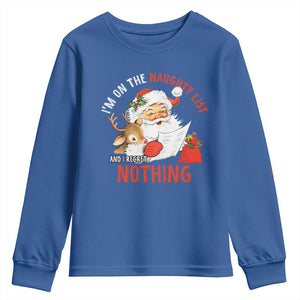 Funny Christmas Santa Youth Sweatshirt I'm On The Naughty List And I Regret Nothing TS11 Royal Blue Print Your Wear
