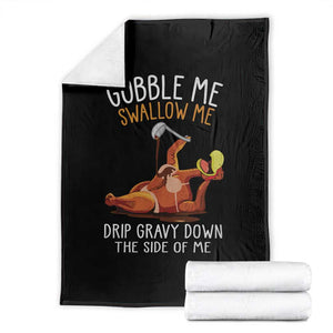 Funny Thanksgiving Turkey Throw Blanket Gobble Me Swallow Me Drip Gravy Down The Side Of Me TS11 Black Print Your Wear