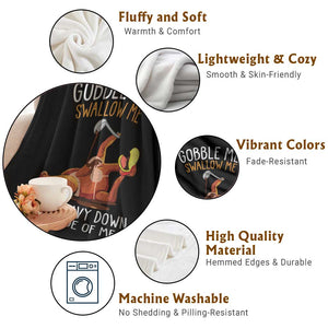 Funny Thanksgiving Turkey Throw Blanket Gobble Me Swallow Me Drip Gravy Down The Side Of Me TS11 Print Your Wear