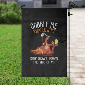 Funny Thanksgiving Turkey Garden Flag Gobble Me Swallow Me Drip Gravy Down The Side Of Me TS11 Print Your Wear