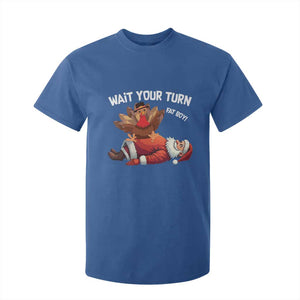 Funny ThanksMas T Shirt For Kid Wait Your Turn Fat Boy Turkey Santa TS11 Royal Blue Print Your Wear