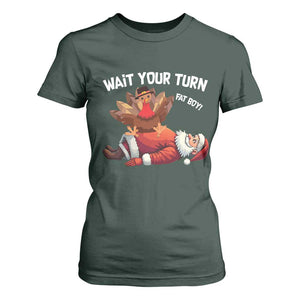 Funny ThanksMas T Shirt For Women Wait Your Turn Fat Boy Turkey Santa TS11 Dark Forest Green Print Your Wear