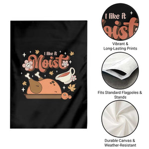 Funny Retro Thanksgiving Garden Flag I Like It Moist Fall Season Family Matching TS11 Print Your Wear