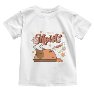 Funny Retro Thanksgiving Baby Shirt I Like It Moist Fall Season Family Matching TS11 White Print Your Wear