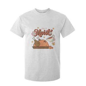 Funny Retro Thanksgiving T Shirt For Kid I Like It Moist Fall Season Family Matching TS11 White Print Your Wear
