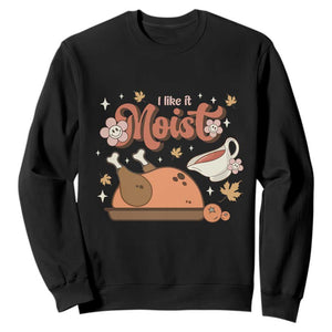 Funny Retro Thanksgiving Sweatshirt I Like It Moist Fall Season Family Matching TS11 Black Print Your Wear