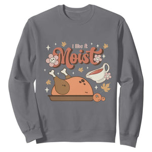 Funny Retro Thanksgiving Sweatshirt I Like It Moist Fall Season Family Matching TS11 Charcoal Print Your Wear