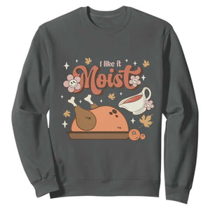 Funny Retro Thanksgiving Sweatshirt I Like It Moist Fall Season Family Matching TS11 Dark Heather Print Your Wear