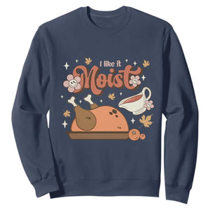 Funny Retro Thanksgiving Sweatshirt I Like It Moist Fall Season Family Matching TS11 Navy Print Your Wear