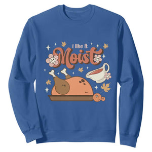 Funny Retro Thanksgiving Sweatshirt I Like It Moist Fall Season Family Matching TS11 Royal Blue Print Your Wear