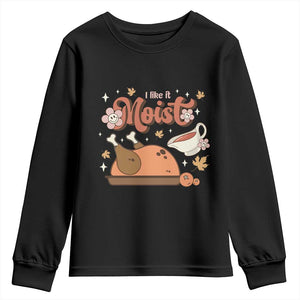 Funny Retro Thanksgiving Youth Sweatshirt I Like It Moist Fall Season Family Matching TS11 Black Print Your Wear