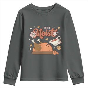 Funny Retro Thanksgiving Youth Sweatshirt I Like It Moist Fall Season Family Matching TS11 Dark Heather Print Your Wear