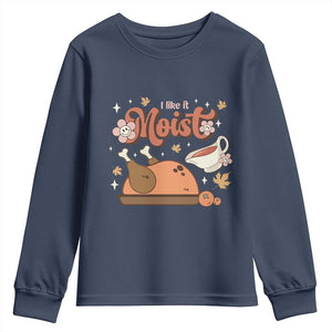 Funny Retro Thanksgiving Youth Sweatshirt I Like It Moist Fall Season Family Matching TS11 Navy Print Your Wear