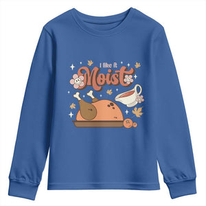 Funny Retro Thanksgiving Youth Sweatshirt I Like It Moist Fall Season Family Matching TS11 Royal Blue Print Your Wear
