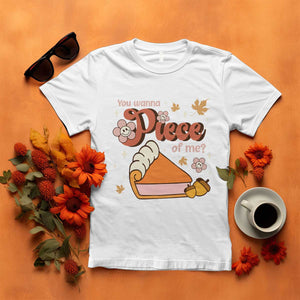 Funny Retro Thanksgiving T Shirt You Wanna Piece Of Me Fall Season Family Matching TS11 White Print Your Wear