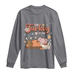 Funny Retro Thanksgiving Long Sleeve Shirt Talk Turkey To Me Fall Season Family Matching TS11 Charcoal Print Your Wear