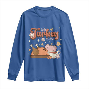 Funny Retro Thanksgiving Long Sleeve Shirt Talk Turkey To Me Fall Season Family Matching TS11 Royal Blue Print Your Wear