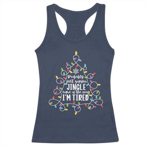 Probably Just Gonna Jingle Some Of The Way I'm Tired Christmas Racerback Tank Top Xmas Light TS11 Navy Print Your Wear
