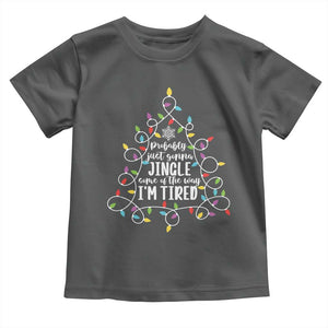 Probably Just Gonna Jingle Some Of The Way I'm Tired Christmas Toddler T Shirt Xmas Light TS11 Dark Heather Print Your Wear