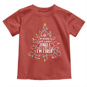 Probably Just Gonna Jingle Some Of The Way I'm Tired Christmas Toddler T Shirt Xmas Light TS11 Red Print Your Wear