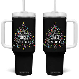 Probably Just Gonna Jingle Some Of The Way I'm Tired Christmas Tumbler With Handle Xmas Light - Print Your Wear
