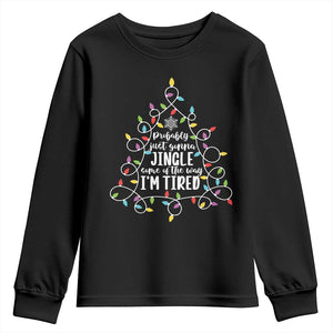 Probably Just Gonna Jingle Some Of The Way I'm Tired Christmas Youth Sweatshirt Xmas Light TS11 Black Print Your Wear