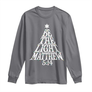 Christmas Be The Light Long Sleeve Shirt Christian Xmas Bible Verse TS11 Charcoal Print Your Wear