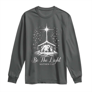 Be The Light Christian Christmas Long Sleeve Shirt Nativity Scene Bible Verse TS11 Dark Heather Print Your Wear