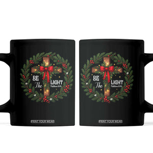 Christmas Be The Light Coffee Mug Christian Xmas Holiday Wreath Cross TS11 Black Print Your Wear