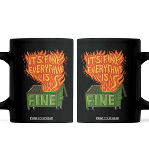 Funny Dumpster Fire Coffee Mug Its Fine Everything Is Fine Chaos TS11 Black Print Your Wear