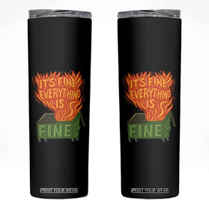 Funny Dumpster Fire Skinny Tumbler Its Fine Everything Is Fine Chaos TS11 Black Print Your Wear