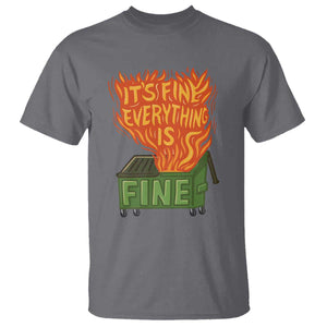 Funny Dumpster Fire T Shirt Its Fine Everything Is Fine Chaos TS11 Charcoal Print Your Wear