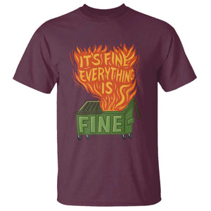 Funny Dumpster Fire T Shirt Its Fine Everything Is Fine Chaos TS11 Maroon Print Your Wear