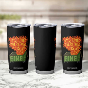 Funny Dumpster Fire Tumbler Cup Its Fine Everything Is Fine Chaos TS11 Print Your Wear