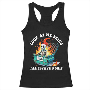 Funny Christmas Dumpster Fire Skeleton 2025 Racerback Tank Top Look At Me Being All Festive And Shit TS11 Black Print Your Wear