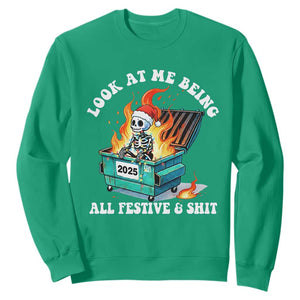 Funny Christmas Dumpster Fire Skeleton 2025 Sweatshirt Look At Me Being All Festive And Shit TS11 Irish Green Print Your Wear