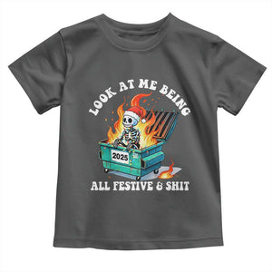 Funny Christmas Dumpster Fire Skeleton 2025 Toddler T Shirt Look At Me Being All Festive And Shit TS11 Dark Heather Print Your Wear