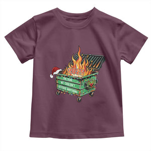 Funny Lil Dumpster Fire 2025 Toddler T Shirt The Year We Couldnt Afford Anything TS11 Maroon Print Your Wear