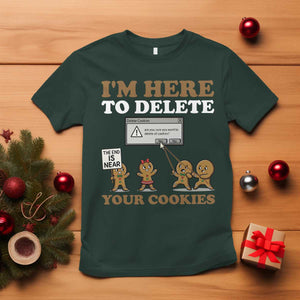 Funny Christmas I Am Here To Delete Your Cookie T Shirt Xmas Gingerbread Lover TS11 Dark Forest Green Print Your Wear